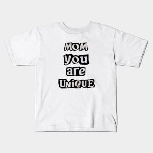 Mom you are unique Kids T-Shirt